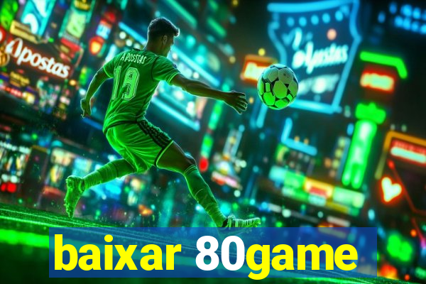 baixar 80game